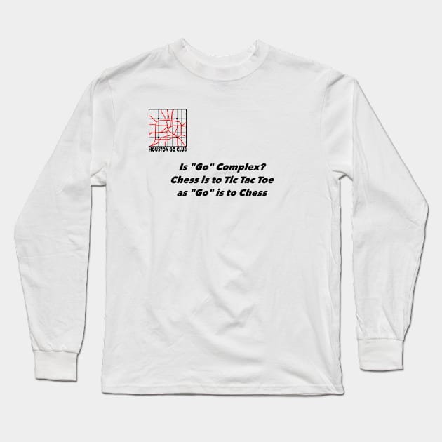 Chess is to Go Long Sleeve T-Shirt by Houston Go Club